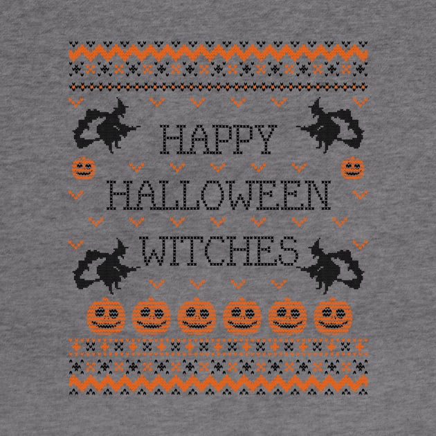 Happy Halloween Witches Funny Halloween Ugly Sweater Theme Novelty Gift by BadDesignCo